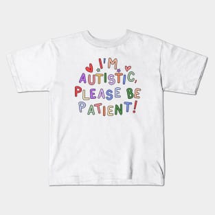 I'm Autistic, Please Be Patient - Autism Gift Kids T-Shirt